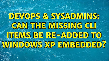 DevOps & SysAdmins: Can the missing CLI items be re-added to Windows XP Embedded?