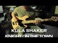 Kula shaker  knight on the town  jonathan lai bass cover