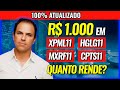 | FUNDOS IMOBILIÁRIOS | Quanto rende 1000 reais nos FIIs HGLG11, MXRF11, XPML11, CPTS11?