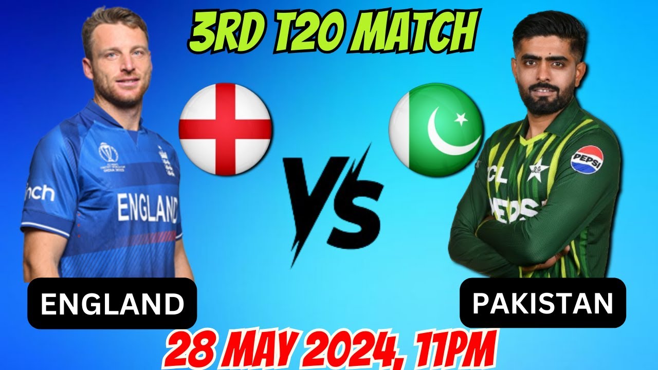 England vs Pakistan 3rd T20 Match 28 May 2024 YouTube