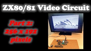 ZX80/81 Video Circuit Part 2.  Hi-res display of 256 x 192 pixels.