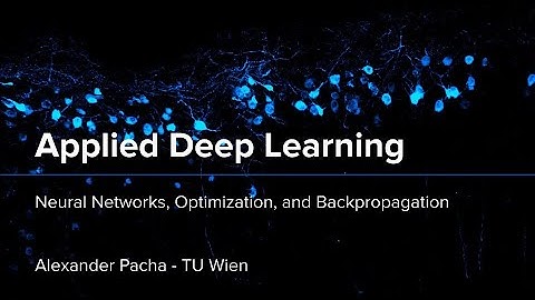 Applied Deep Learning 2024 - Lecture 2 - Neural Networks, Optimization, and Backpropagation