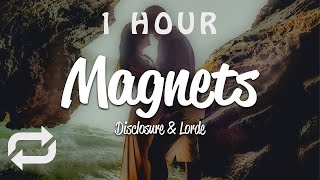 [1 HOUR 🕐 ] Disclosure - Magnets (Lyrics) ft Lorde