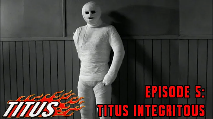 Titus - Episode 5 - Titus Integritous