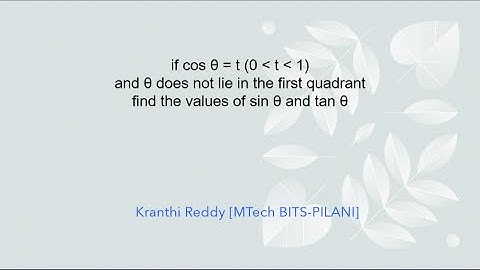 If cos θ = t (0 lt t lt 1) and θ does not lie in the first quadrant, find the values of sin θ tan θ