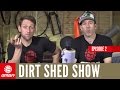 The Wheel Size Debate: 26 Vs 29 + MTB News - The Dirt Shed Show - Ep. 2