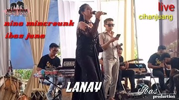 LANAY//NINA MINCREUNK feat IBAS JUNA//versi BAJIDOR//live cihanjuang