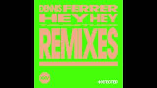 Dennis Ferrer - Hey Hey (Da Capo & Kitty Amor Extended Remix)