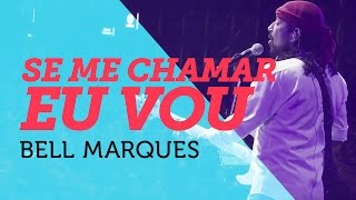 Se Me Chamar Eu Vou - Bell Marques | Mete Som AoVivo