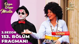 Doya Doya Moda 153. Bölüm Fragmanı | KISA BOYLU OLMAK SENİN KOMPLEKSİN!