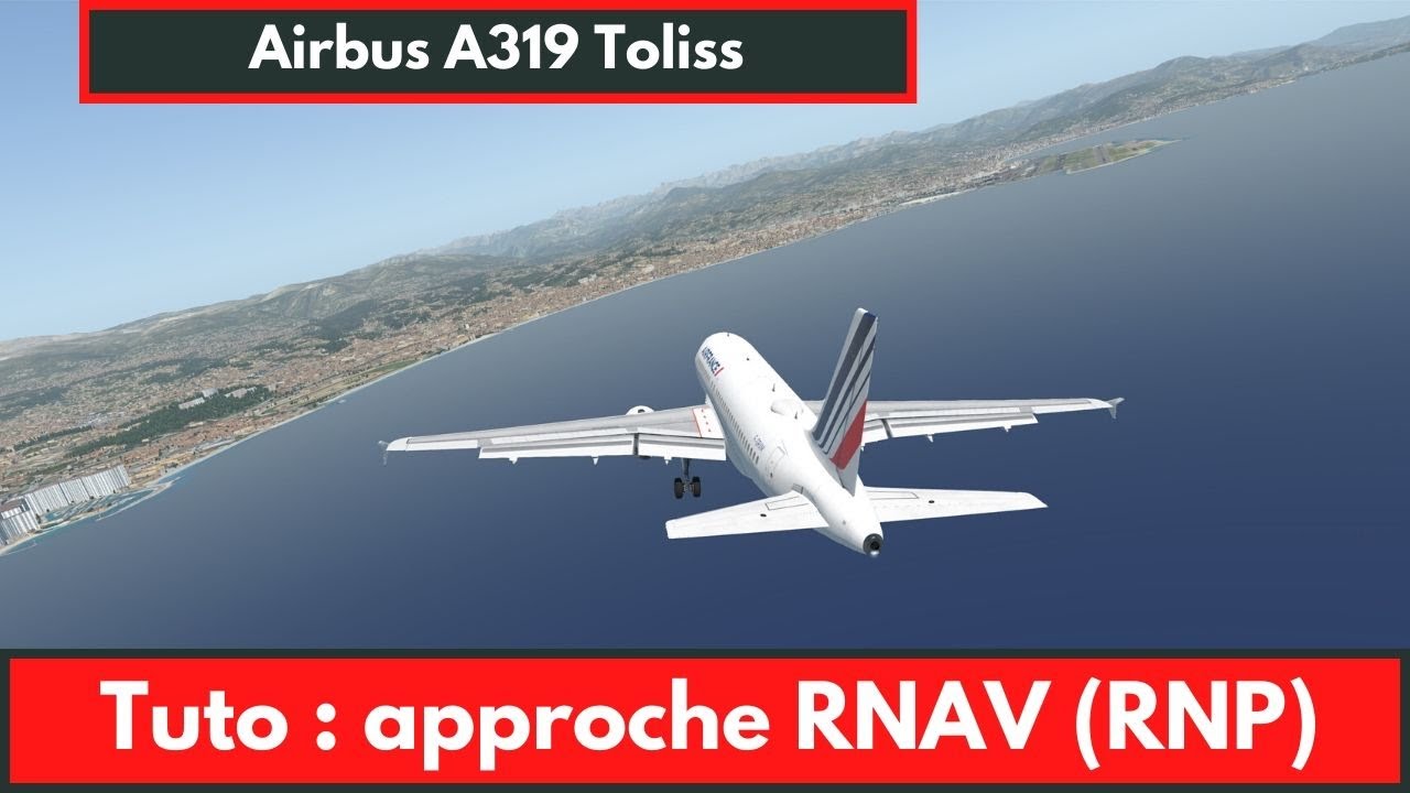 [XPlane 11] 🛬 Tuto : Approche RNAV (RNP) avec l'Airbus A319 Toliss à ...