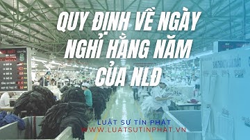 Quy định ngày nghỉ hằng năm của người lao động| Số ngày phép năm| Bộ luật lao động| Luật sư Tín Phát