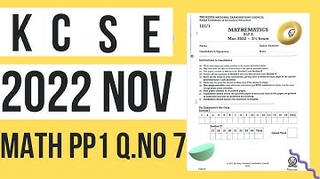 K.C.S.E. 2022 NOVEMBER MATHS PAPER 1 QUESTION.NO 7.
