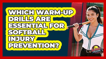 Which Warm-up Drills Are Essential For Softball Injury Prevention? - Softball Basics and Beyond