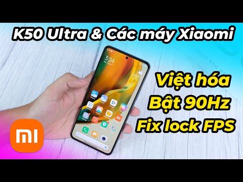 Mẹo hay Redmi K50 Ultra (và các máy Xiaomi): Cài CHplay, việt hóa, Fix lỗi font, lock FPS, bật 90Hz…