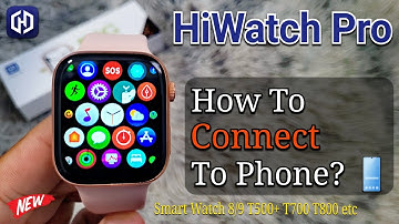 HiWatch Pro ⌚️ How To Connect to Phone? 📱 | Smart Watch 8/9 T500+ Pro T800 T900 Ultra Hi Watch