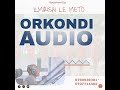 ORKONDI OFFICIAL AUDIO ILMIRISHI LE METO