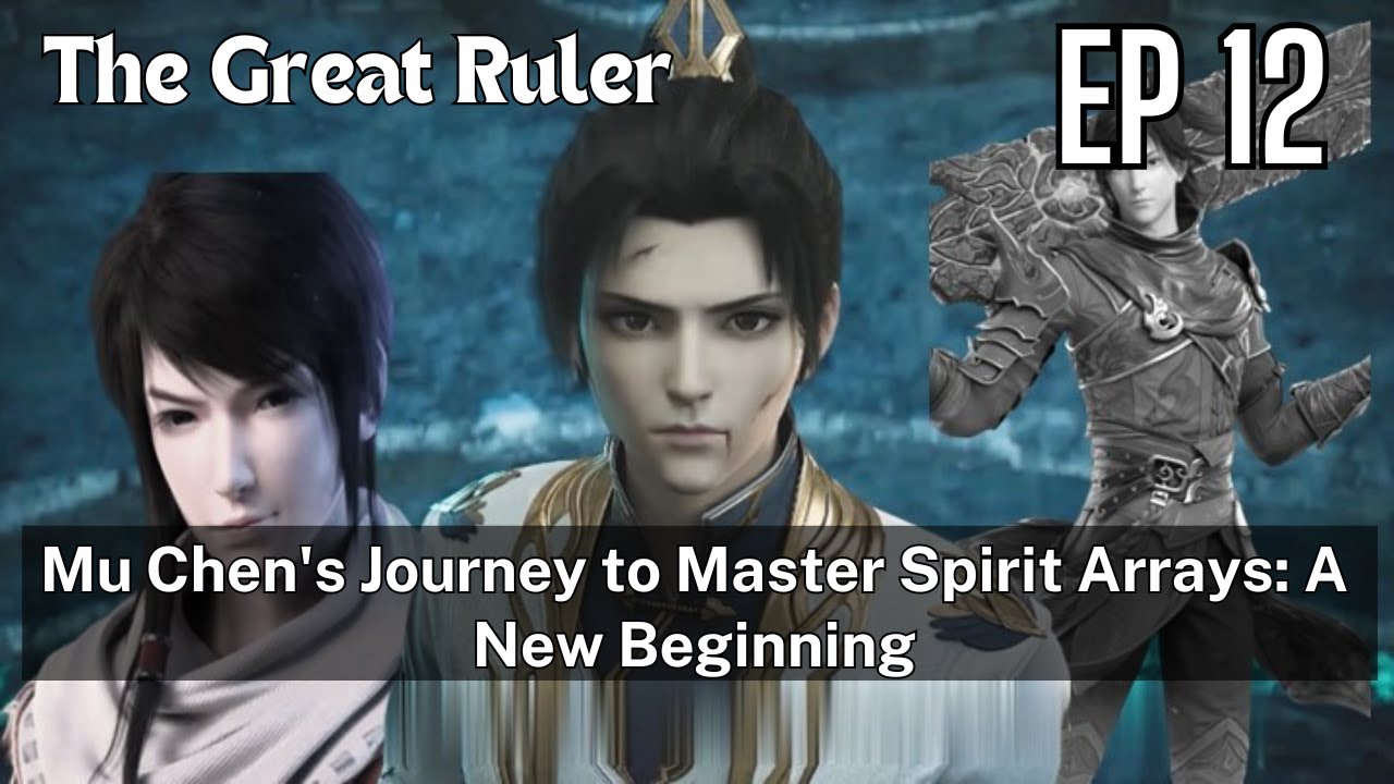 [EP12] Mu Chen's Journey to Master Spirit Arrays: A New Beginning - YouTube