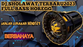 DJ SHOLAWAT FULL BASS HOREGG, STYLE BANYUWANGI, BIKIN HATI ADEM.