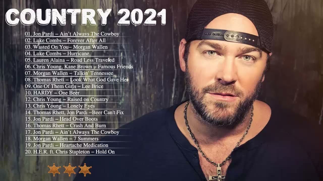 Country Music Playlist 2021 Top New Country Songs 2021 Best Country