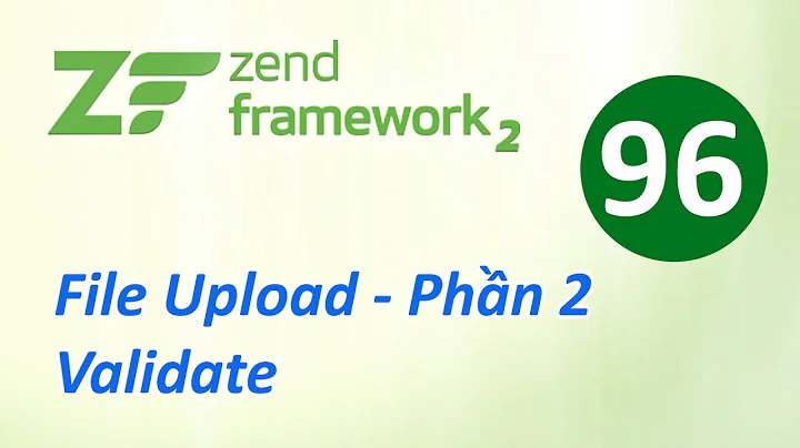 Tự học Zend Framework - Bài 96 File Upload - Phần 2 Validate