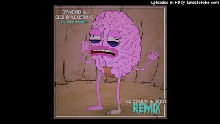 Dynoro & Gigi D Agostino - In My Mind (Le Shuuk & Bebo Remix)