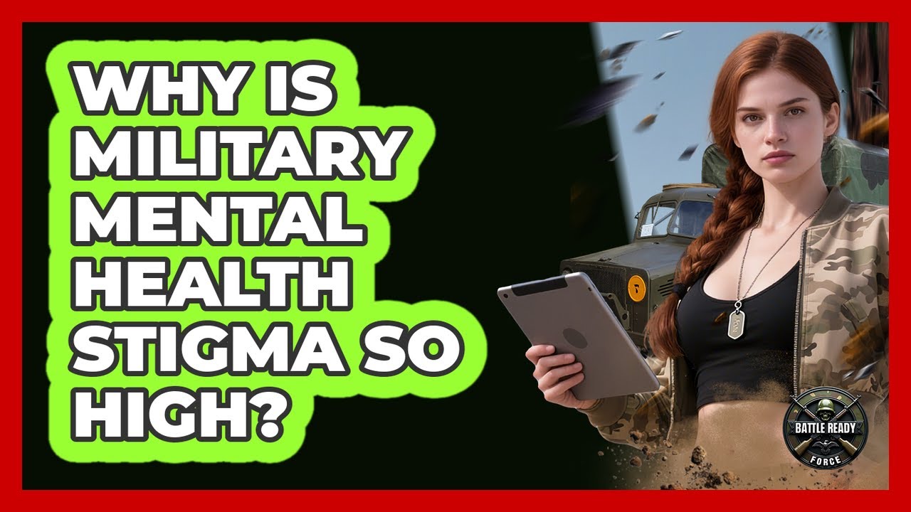 Why Is Military Mental Health Stigma So High? - Battle Ready Force