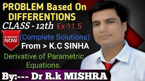 Derivative of Parametric Equations Ex-11.5(K.C.Sinha)For Class-12th