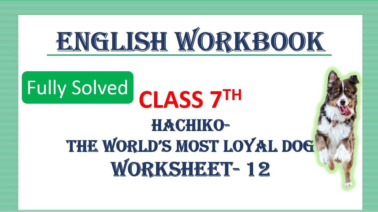 English Workbook// Class 7//Worksheet 12// Hachiko the world's most