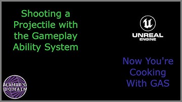 Shooting a Projectile with the Gameplay Ability System - Now You
