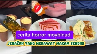 CERITA HORROR MOYBINAD//CERITA HORROR SAMBIL MASAK//JENAZAH MERAWAT MAKAMNYA SENDIRI ‼️