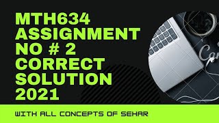 Mth634 Assignment No 2 💯 Correct Solution Spring 2021