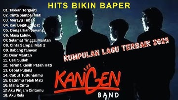 KANGEN BAND FULL ALBUM TERBAIK 2025 ENAK DIDENGAR – TAKKAN TERGANTI CINTA SAMPAI MATI