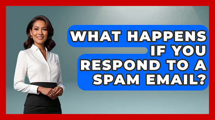 What Happens If You Respond To A Spam Email? - TheEmailToolbox.com