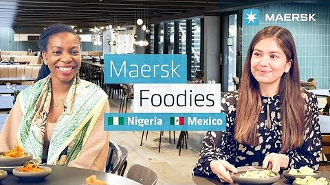 Maersk Foodies - Nigeria & Mexico
