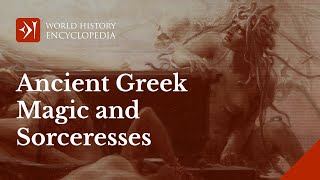 An Introduction to Ancient Greek Magic and Sorceresses