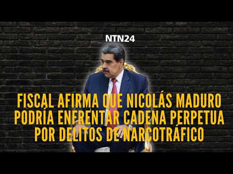Prosecutor says Nicolás Maduro could face life imprisonment for drug trafficking offenses