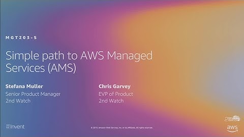 AWS re:Invent 2019: Simple path to AWS Managed Services (AMS) (MGT203-S)