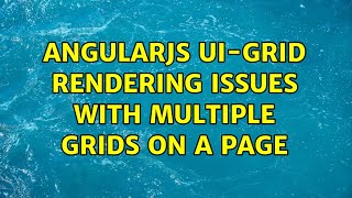 AngularJS ui-grid rendering issues with multiple grids on a page