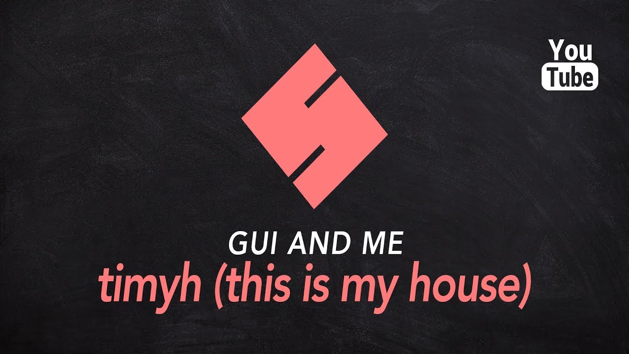 Gui And Me - TIMYH (This Is My House)