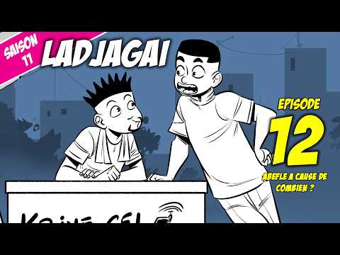 ladjagaï S11 ep12 Abèflè à cause de combien