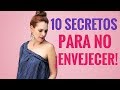 10 TIPS PARA REJUVENCER Y NO ENVEJECER.