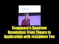 Singapore's Quantum Revolution: From Theory to Application with Josephine Teo