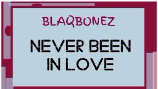 Blaqbonez _-_ Never Been In Love || AUDIO •• Notch Lyrics ••