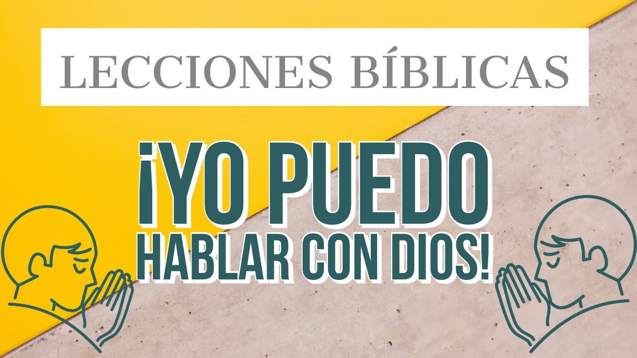 Lecciones Bíblicas - LA ORACIÓN ¡YO PUEDO HABLAR CON DIOS! - YouTube