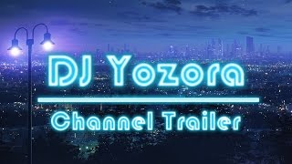 DJ Yozora ☆ Channel Trailer
