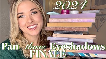 Pan Those Eyeshadows 2024 FINALE // Wrapping up and recapping all the pans I hit this year!