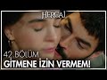 Uzakları yakın eder, yine de seni vermem! - Hercai 42. Bölüm