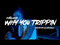 Karlaaa - Why You Trippin (Official Music Video) Shot by @ProdByLalo