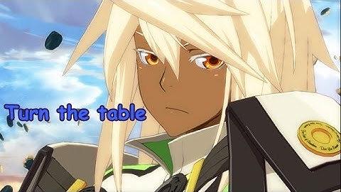 GGxrd -R- Ramlethal Valentine : Turn the Table
